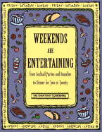 Weekends Are Entertaining: From Cocktail Parties and Brunches to Dinner for Two or Twenty - Time-Life Books