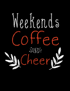 Weekends Coffee And Cheer: Funny Quotes and Pun Themed College Ruled Composition Notebook