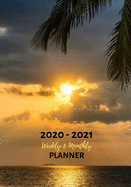 Weekly and Monthly Planner: Organize Your Daily Activies At Home School And Office - Ocean Sunset Palm Trees