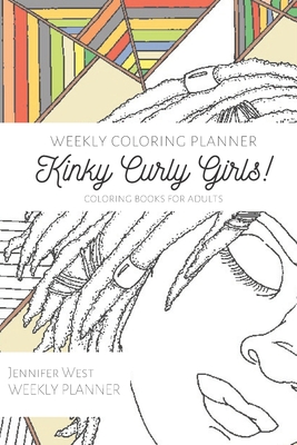Weekly Coloring Planner- Coloring Books for Adults: Kinky Curly Girls! - West, Jennifer