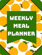 Weekly Meal Planner: 120 Pages Of Weekly Meal Organizer Breakfast Lunch Snack Dinner Tracker With Grocery List: Weekly Food Planner