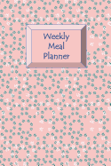 Weekly Meal Planner: Healthy Diet-Weight Loss Planner-7 Day Menu Planner-Shopping Lists-Weekly Progress Log-Food Eaten Checklist-Extra Exercise Sheets-Handy Size Notebook