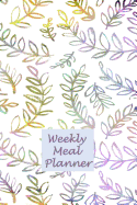 Weekly Meal Planner: Healthy Eating - Weight Loss Planner - 7 Day Menu Plan - Shopping Lists - Weekly Progress Log - Food Eaten Tracker - Extra Exercise Sheets - Handy Size Notebook