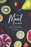 Weekly Meal Planner: Track and Plan Your Breakfasts, Lunches, Dinners, Snacks and Grocery Shopping Lists: 52 Week Meal Prep & Planning Notebook