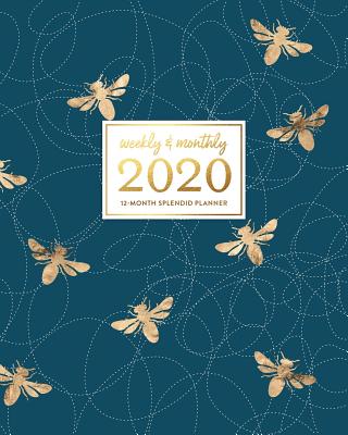 Weekly & Monthly 2020 12-Month Splendid Planner: Modern Navy Blue & Gold Honey Bee Dated Calendar Agenda Organizer Book with To-Do's, Checklists, Notes and Goal Setting Pages - Planners, Splendid