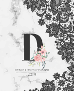 Weekly & Monthly Planner 2019: Black Lace Monogram Letter D Marble with Pink Flowers (7.5 X 9.25