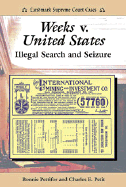 Weeks V. United States: Illegal Search and Seizure - Pettifor, Bonnie, and Petit, Charles E