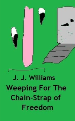 Weeping For The Chain-Strap Of Freedom - Williams, J J