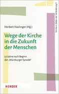 Wege Der Kirche in Die Zukunft Der Menschen: 50 Jahre Nach Beginn Der 'Wurzburger Synode'