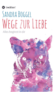 Wege zur Liebe - Alles beginnt in dir