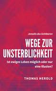 Wege zur Unsterblichkeit: Ist ewiges Leben mglich oder nur eine Illusion?