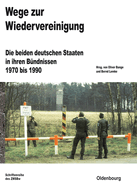 Wege Zur Wiedervereinigung: Die Beiden Deutschen Staaten in Ihren B?ndnissen 1970 Bis 1990