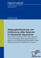 Wegzugsbesteuerung und Entstrickung stiller Reserven im deutschen Steuerrecht: Die Entstrickungsvorschriften nach alter und neuer Rechtslage sowie europarechtliche Wertung und Gestaltungsmglichkeiten beim Wegzug nat?rlicher Personen ins Ausland