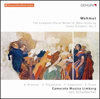 Wehmut: The Complete Choral Works for Male Voices by Franz Schubert, Vol. 3 - Alison Browner (mezzo-soprano); Andreas Frese (piano); Camerata Musica Limburg; Christoph Prgardien (tenor);...