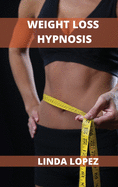 Weigh Loss Hypnosis: The Power of Hypnosis for Rapid Weight Loss