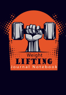 Weight Lifting Journal Notebook: Get Fit in 2018 and Beyond with This Weight Lifting Fitness Diary