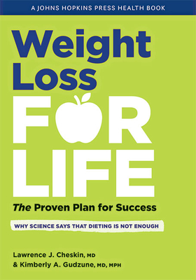 Weight Loss for Life: The Proven Plan for Success - Cheskin, Lawrence J, and Gudzune, Kimberly A