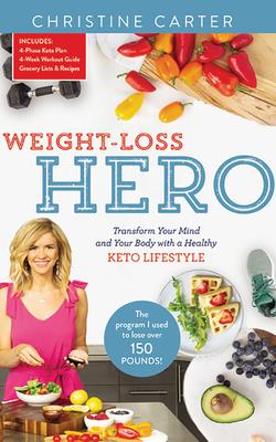 Weight-Loss Hero: Transform Your Mind and Your Body with a Healthy Keto Lifestyle - Carter, Christine, and Dolandis, Chloe (Read by)