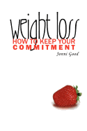 Weight Loss: How to Keep Your Commitment