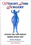 Weight Loss Surgery: Finding the Thin Person Hiding Inside You - Thompson, Barbara