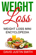 Weight Loss: Weight Loss Mini Encyclopedia