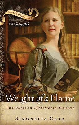 Weight of a Flame: The Passion of Olympia Morata - Carr, Simonetta