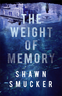 Weight of Memory - Smucker, Shawn