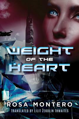Weight of the Heart - Montero, Rosa, and Thwaites, Lilit Zekulin (Translated by)