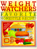 Weight Watchers Favorite Homestyle Recipes: 250 Prize-Winning Recipes from Weight Watchers Members and Staff - Weight Watchers