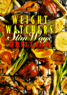 Weight Watchers Slim Ways Grilling - Weight Watchers, and Weight Watchers Internati, Inc Staf