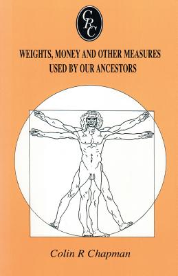Weights, Money and Other Measures Used by Our Ancestors - Chapman, Colin R
