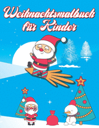 Weihnachtsmalbuch fr Kinder: 36 einzigartige Winter- und Weihnachtsbilder fr Kinder - Das perfekte Vor-und Weihnachtsgeschenk fr Kinder die Weihnachten lieben!