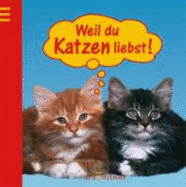 Weil Du Katzen Liebst