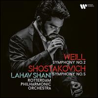 Weill: Symphony No. 2; Shostakovich: Symphony No. 5 - Rotterdam Philharmonic Orchestra; Lahav Shani (conductor)