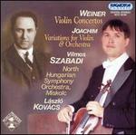 Weiner: Violin Concertos; Joachim: Variations for Violin & Orchestra
