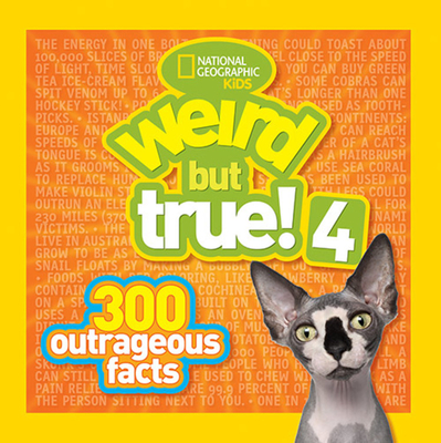 Weird But True! 4: 300 Outrageous Facts - National Geographic Kids