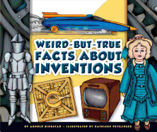 Weird-But-True Facts about Inventions