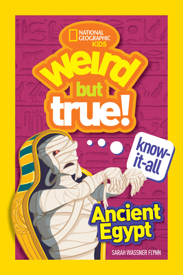 Weird But True Knowitall: Ancient Egypt - Flynn, Sarah Wassner