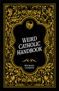 Weird Catholic Handbook