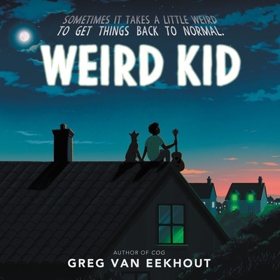 Weird Kid - Van Eekhout, Greg, and Fouhey, James (Read by)