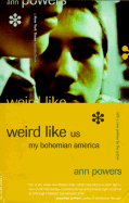 Weird Like Us: My Bohemian America