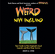 Weird New England: Your Guide to New England's Local Legends and Best Kept Secrets Volume 15
