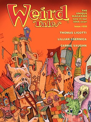 Weird Tales 333 - Schweitzer, Darrell (Editor), and Ligotti, Thomas (Contributions by), and Vaughn, Carrie (Contributions by)