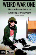Weird War One: The Antihero's Guide to Surviving Everyday Life