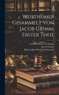Weisthumer Gesammelt Von Jacob Grimm, Erster Theil