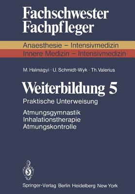 Weiterbildung 5: Praktische Unterweisung Atmungsgymnastik Inhalationstherapie Atmungskontrolle - Halmagyi, M, and Schmidt-Wyk, U, and Valerius, T