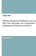 Welche Faktoren beeinflussen eine stabile Ehe? ber die Rolle von vorehelicher Kohabitation, Kindern und Beruf