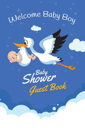 Welcome Baby Boy Baby Shower Guest Book: Party Keepsake, Advice for Expectant Parents and BONUS Gift Log - Stork with Newborn Design Cover