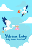 Welcome Baby Guest Book Baby Shower: Keepsake, Advice for Expectant Parents and BONUS Gift Log - Two Storks Blue Design Cover