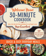 Welcome Home 30-Minute Cookbook: Quick & Easy Everyday Meals